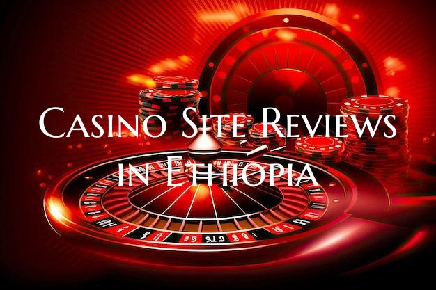 Casino Site Reviews in Ethio...