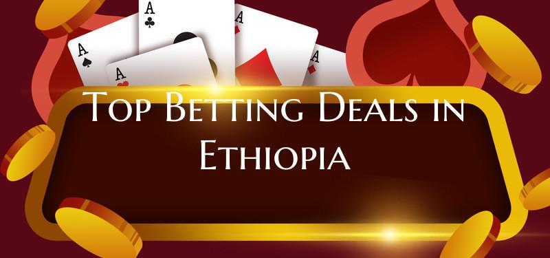 Top Betting Deals in Ethiopi...